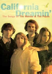 DVD The Mamas & The Papas: California Dreamin': The Songs Of The Mamas And The Papas
