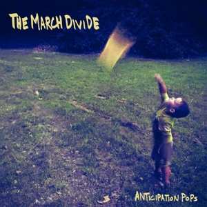 LP The March Divide: Anticipation Pops