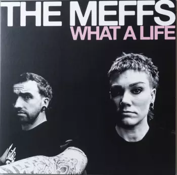 The Meffs: What A Life