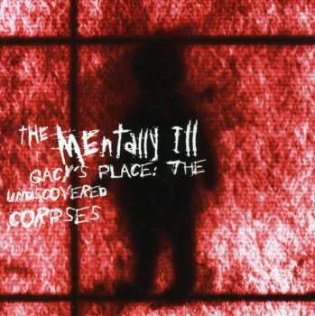 Album Mentally Ill: Gacy's Place: The Undiscovered Corpses