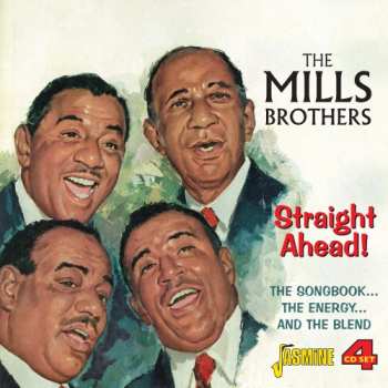 4CD The Mills Brothers: Straight Ahead! The Songbook...The Energy...And The Blend