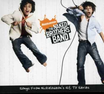 CD The Naked Brothers Band: The Naked Brothers Band - Songs From Nickelodeon's Hit TV Series