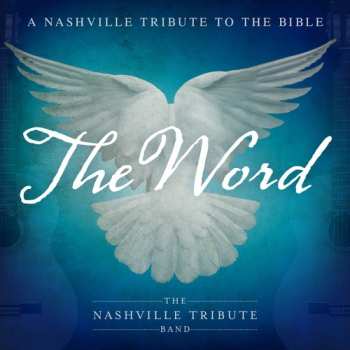 Album The Nashville Tribute Band: The Word: A Nashville Tribute To The Bible