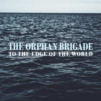 CD The Orphan Brigade: To The Edge Of The World