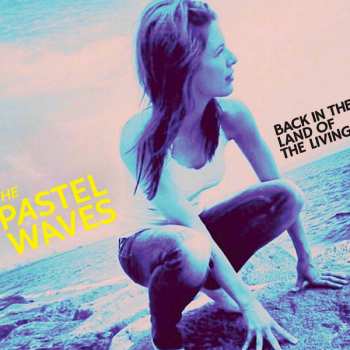 LP The Pastel Waves: Back In The Land Of The Living LTD | NUM