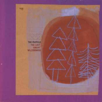 Album The Pastels: The Last Great Wilderness
