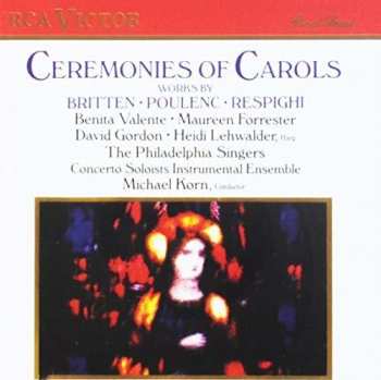 CD The Philadelphia Singers: Ceremonies Of Carols: Works By Britten, Poulenc, Respighi