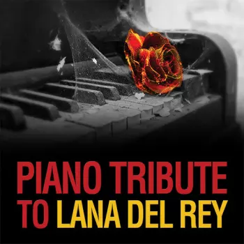 The Piano Tribute Players: Piano Tribute To Lana Del Rey