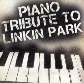 The Piano Tribute Players: Piano Tribute To Linkin Park