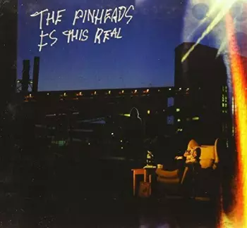 The Pinheads: Is This Real