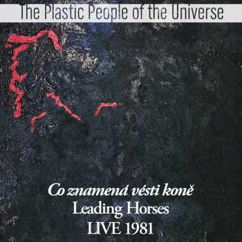 CD The Plastic People Of The Universe: Co Znamená Vésti Koně Live 1981