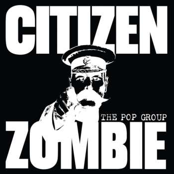 2CD/Box Set The Pop Group: Citizen Zombie LTD | DLX