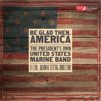 Album U.S. Marine Band: Be Glad Then, America