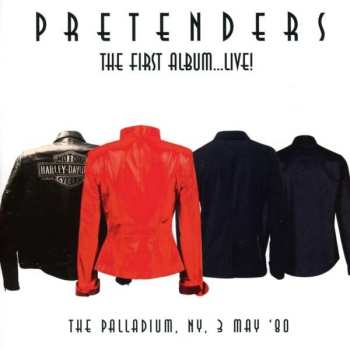 CD The Pretenders: The Pretenders ‎– The First Album ... Live! The Palladium, NY. 3 May '80