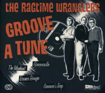 The Ragtime Wranglers: Groove A Tune
