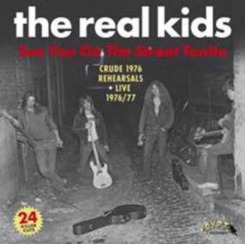 CD The Real Kids: See You On The Street Tonite (Crude 1976 Rehearsals + Live 1976/77)
