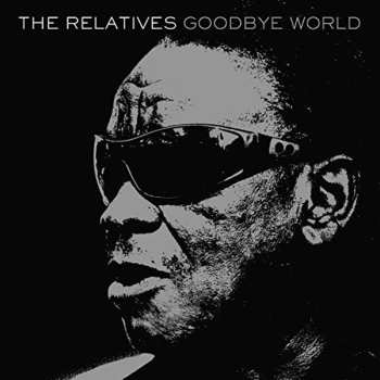 Album The Relatives: Goodbye World