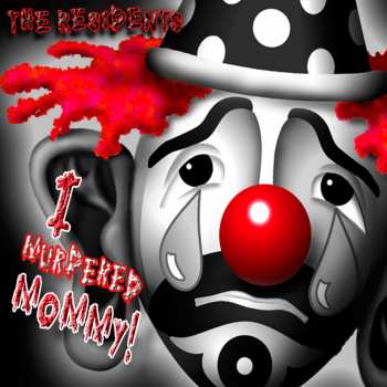 Album The Residents: I Murdered Mommy!