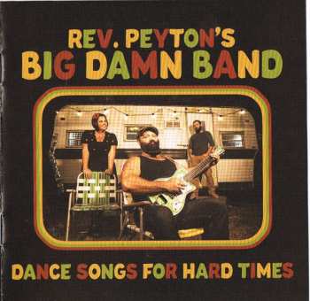 CD The Reverend Peyton's Big Damn Band: Dance Songs For Hard Times