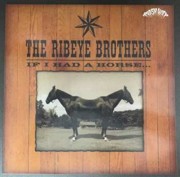 LP The Ribeye Brothers: If I Had A Horse...