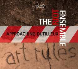 CD Riot Ensemble: Approaching Dutilleux