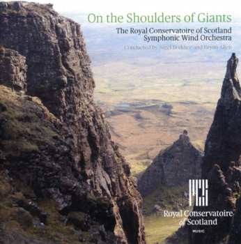Album The Royal Conservatoire Of Scotland Wind Orchestra: On The Shoulders Of Giants