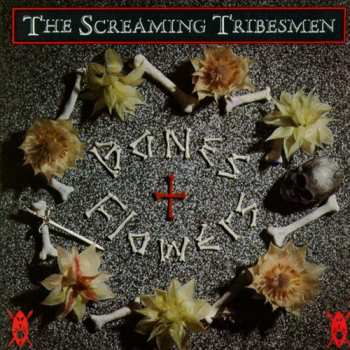 CD The Screaming Tribesmen: Bones + Flowers