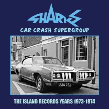 3CD The Sharks: Car Crash Supergroup: The Island Group Years 1973 - 1974