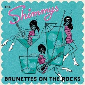 LP The Shimmys: Brunettes On The Rocks