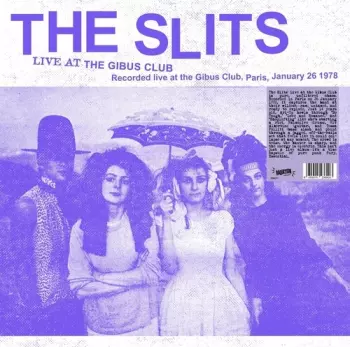 The Slits: Live At The Gibus Club