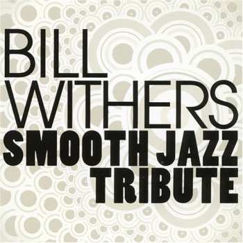 Album The Smooth Jazz All Stars: Bill Withers Smooth Jazz Tribute