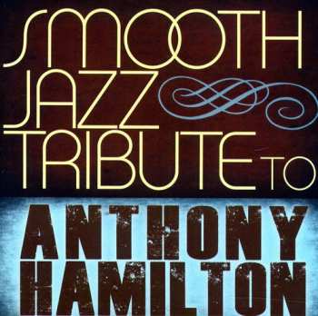CD The Smooth Jazz All Stars: Tribute To Anthony Hamilton