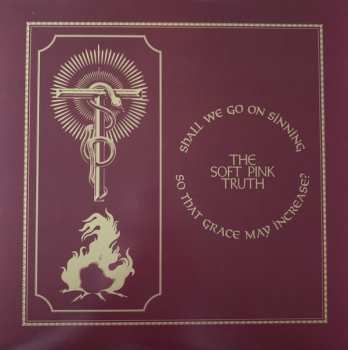LP The Soft Pink Truth: Shall We Go On Sinning So That Grace May Increase? LTD | CLR