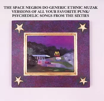 The Space Negros: Do Generic Ethnic Muzak Versions Of All Your Favorite Underground Punk/Psychedelic Songs Of The Sixties