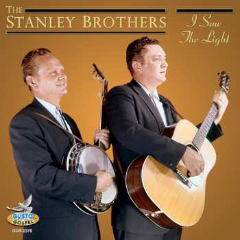 CD The Stanley Brothers: I Saw The Light