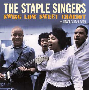 Album The Staple Singers: Swing Low Sweet Chariot + Uncloudy Day