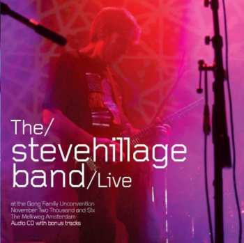 Album Steve Hillage Band: Live At The Gong Family Unconvention November 2006 At The Melkweg Amsterdam