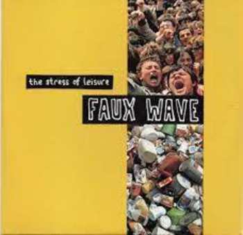 CD The Stress Of Leisure: Faux Wave