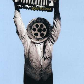 Album The Tiger Lillies: Spit Bucket