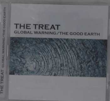 2CD The Treat: Global Warning / The Good Earth