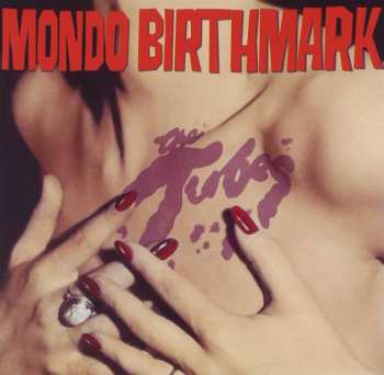 Album The Tubes: Mondo Birthmark