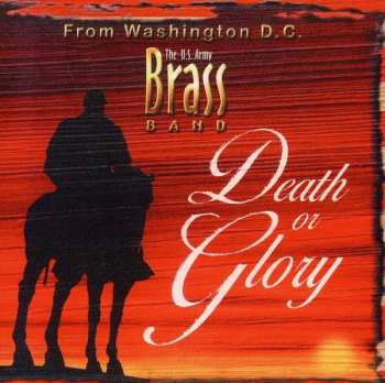 CD The United States Army Band: Death Or Glory