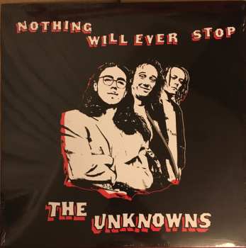 LP The Unknowns: Nothing Will Ever Stop