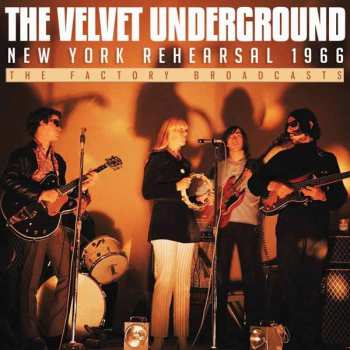 CD The Velvet Underground: New York Rehearsal 1966 (The Factory Broadcasts)