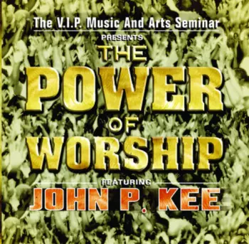John P. Kee: The Power Of Worship