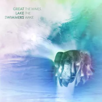 Great Lake Swimmers: The Waves, The Wake