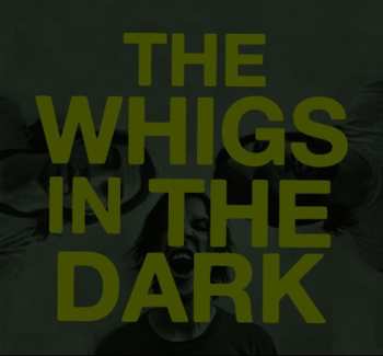 CD The Whigs: In The Dark