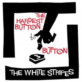 SP The White Stripes: The Hardest Button To Button