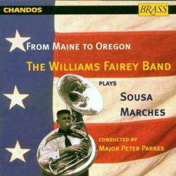 CD The Williams Fairey Brass Band: From Maine To Oregon - The Williams Fairey Band Plays Sousa Marches