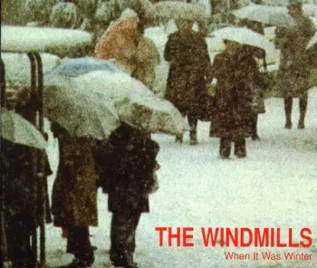 The Windmills: When It Was Winter